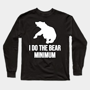 I Do The Bear Minimum Fighting Bear With A Green White Forest Tree Fill Long Sleeve T-Shirt